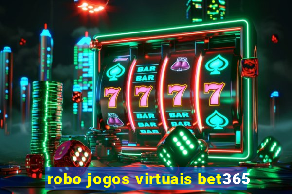 robo jogos virtuais bet365